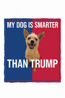 My Dog Is Smarter Than Trump — Anti-Trump Digital Political Art Download