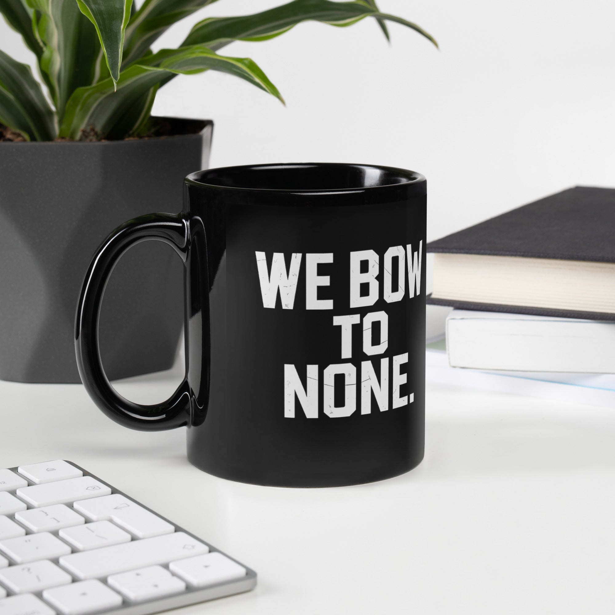 We Bow to None Mug – Rebellious Satire Coffee Cup for Free Thinkers