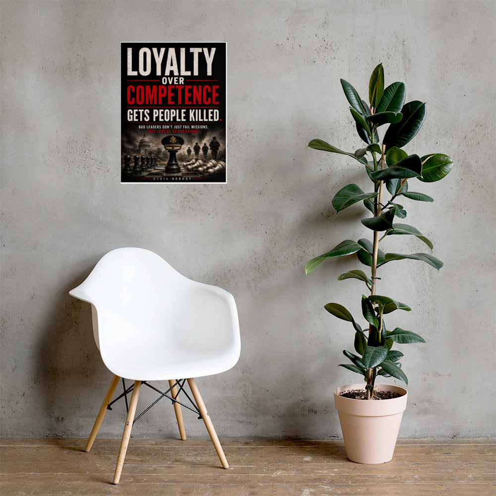 Loyalty Over Competence 18" x 24" Poster