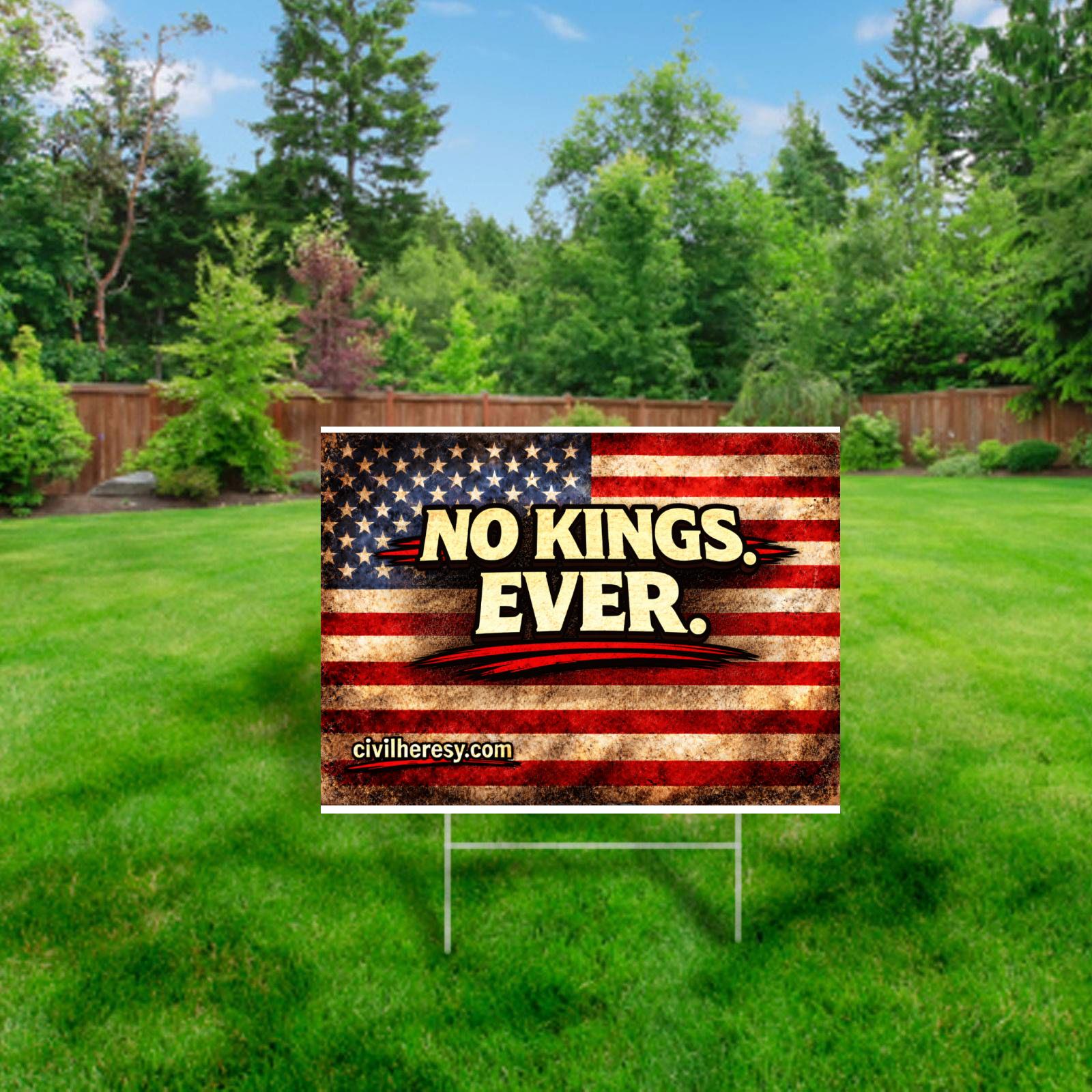 No Kings Ever 24x18 Protest (Lawn) Sign | Civil Heresy