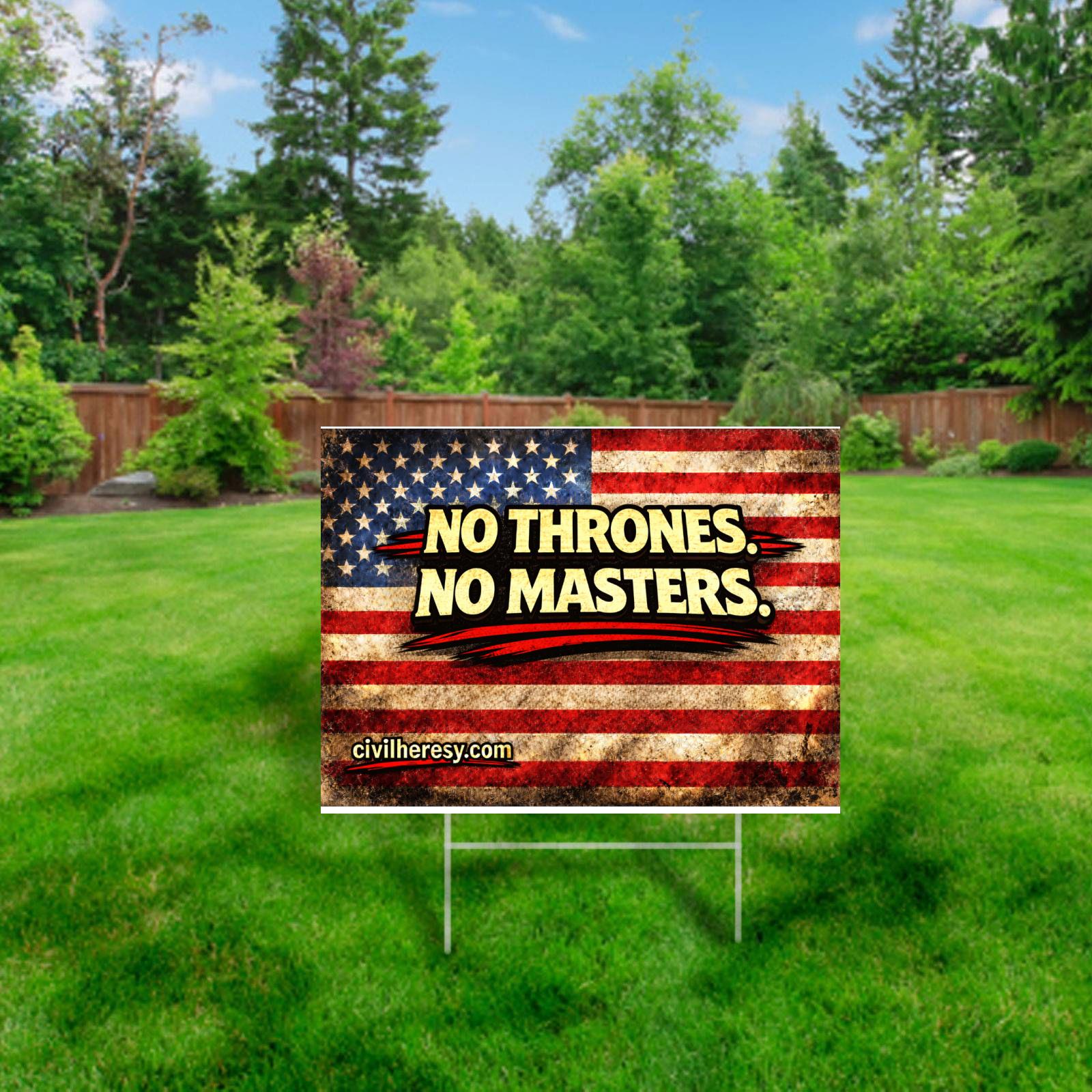 No Thrones No Masters 24x18 Protest (Lawn) Sign | Civil Heresy