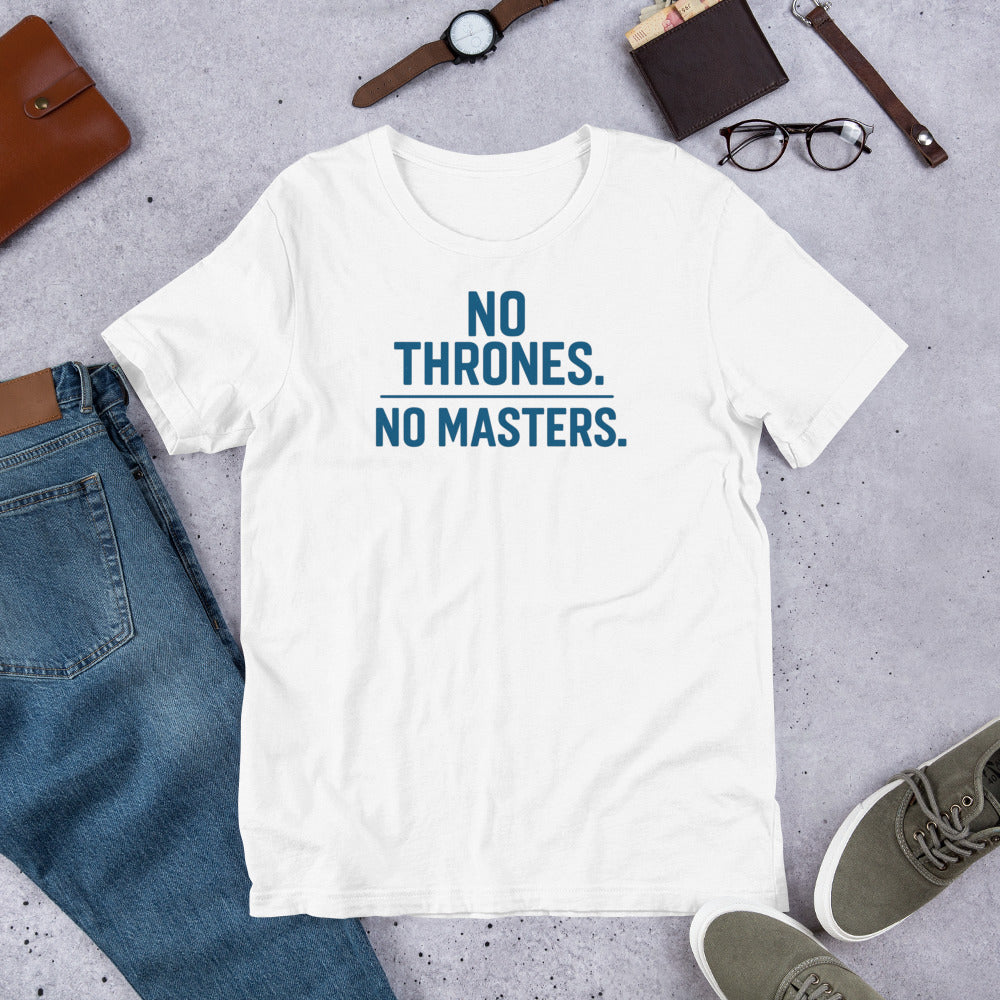No Thrones. No Masters. Unisex T-Shirt – Rebellious Satire Tee for Free Thinkers